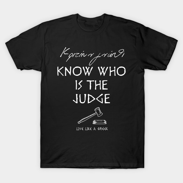 Know who is the judge and live better life ,apparel hoodie sticker coffee mug gift for everyone T-Shirt by district28